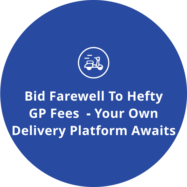 Bid Farewell to Hefty
GP fee - Your Own Delivery Platform Awaits